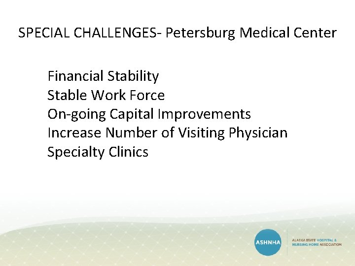 SPECIAL CHALLENGES- Petersburg Medical Center Financial Stability Stable Work Force On-going Capital Improvements Increase SPECIAL CHALLENGES- Petersburg Medical Center Financial Stability Stable Work Force On-going Capital Improvements Increase