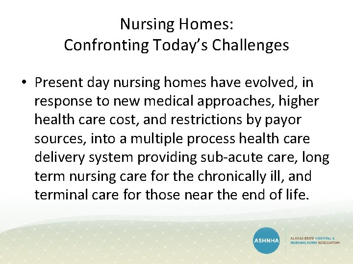 Nursing Homes: Confronting Today’s Challenges • Present day nursing homes have evolved, in response Nursing Homes: Confronting Today’s Challenges • Present day nursing homes have evolved, in response