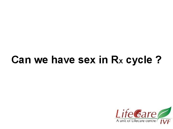 Can we have sex in Rx cycle ? 