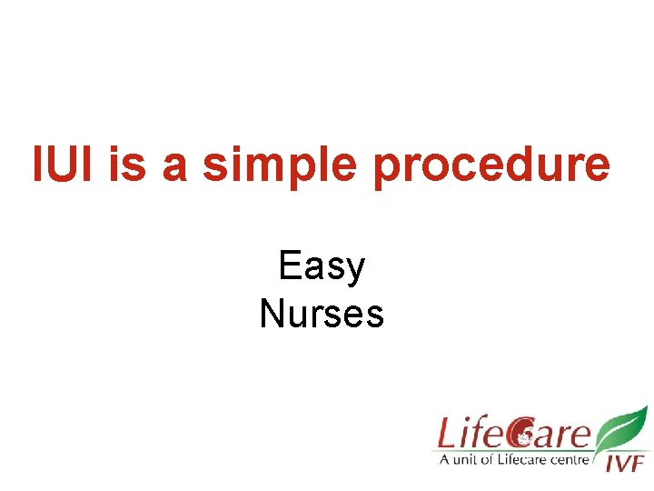 IUI is a simple procedure Easy Nurses 