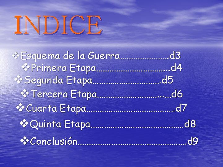 INDICE v. Esquema de la Guerra…………………. d 3 v. Primera Etapa……………. . . d