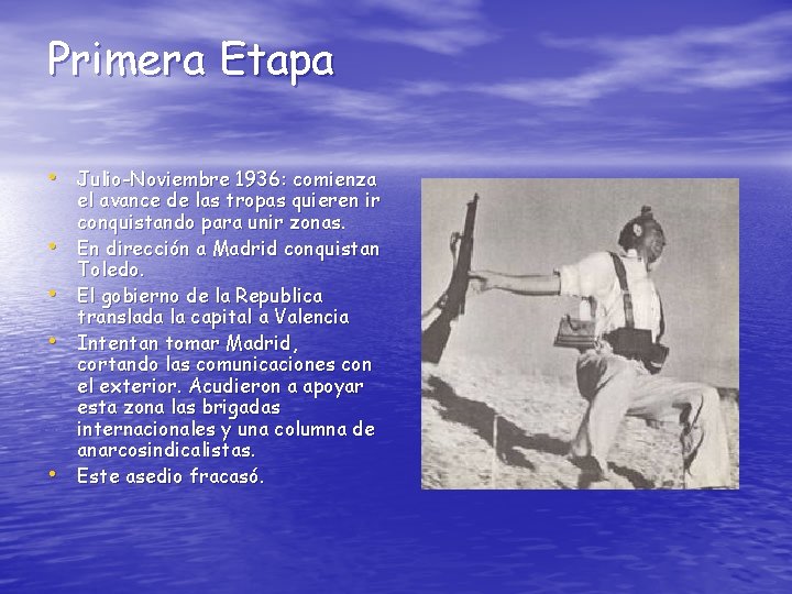 Primera Etapa • Julio-Noviembre 1936: comienza • • el avance de las tropas quieren