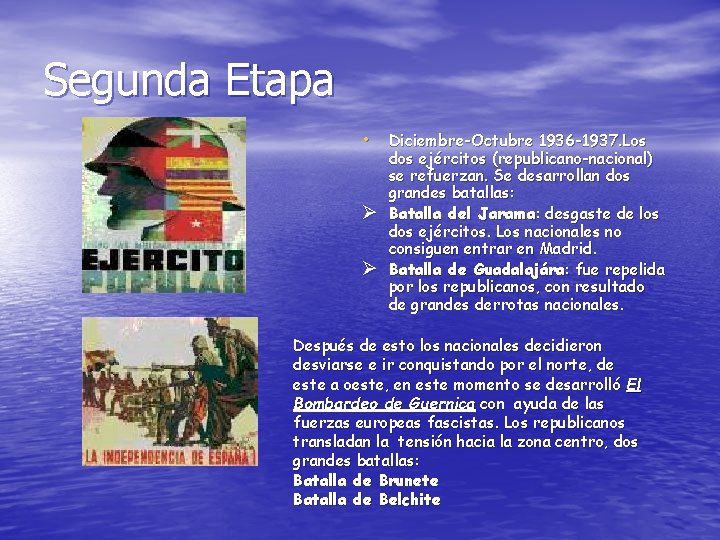 Segunda Etapa • Diciembre-Octubre 1936 -1937. Los Ø Ø dos ejércitos (republicano-nacional) se refuerzan.