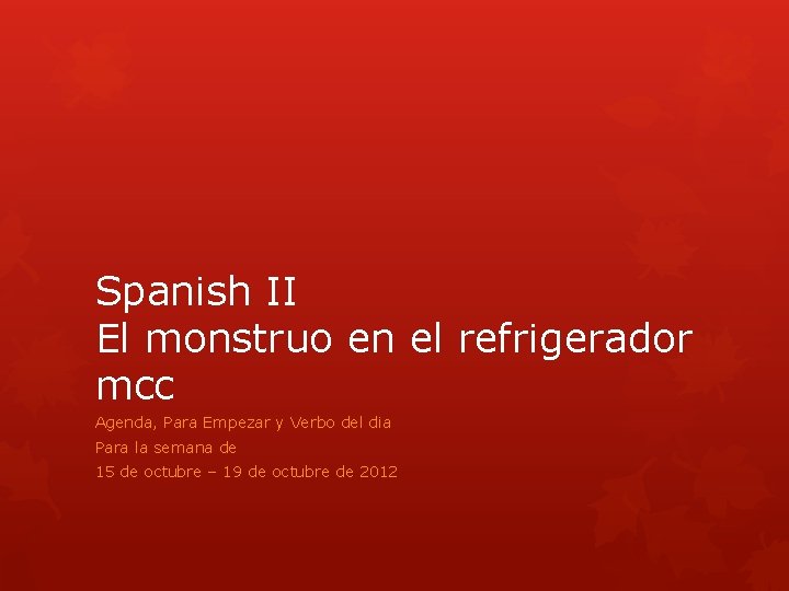 Spanish II El monstruo en el refrigerador mcc Agenda, Para Empezar y Verbo del