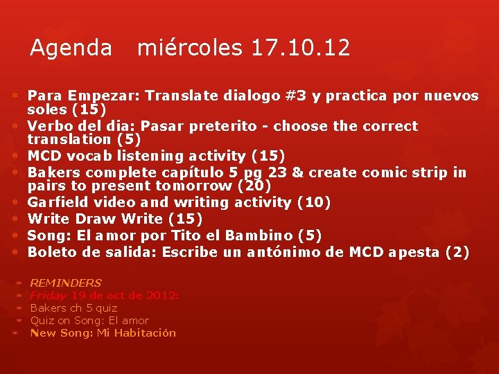 Agenda miércoles 17. 10. 12 Para Empezar: Translate dialogo #3 y practica por nuevos