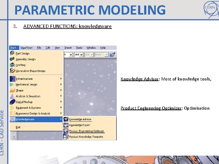 PARAMETRIC MODELING 3. ADVANCED FUNCTIONS: knowledgware Knowledge Advisor: Most of knowledge tools, Product Engineering