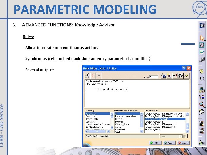 PARAMETRIC MODELING 3. ADVANCED FUNCTIONS: Knowledge Advisor Rules: - Allow to create non continuous