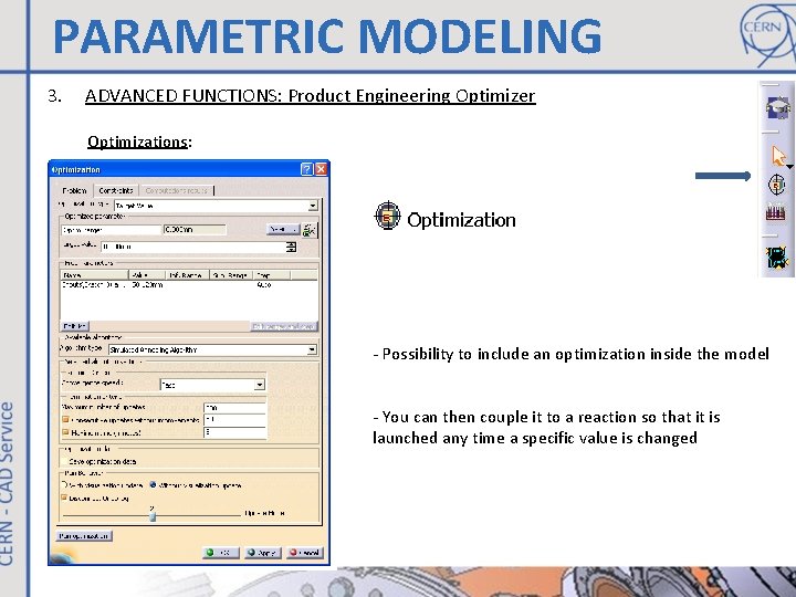 PARAMETRIC MODELING 3. ADVANCED FUNCTIONS: Product Engineering Optimizer Optimizations: - Possibility to include an