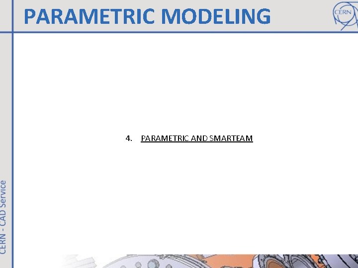 PARAMETRIC MODELING 4. PARAMETRIC AND SMARTEAM 