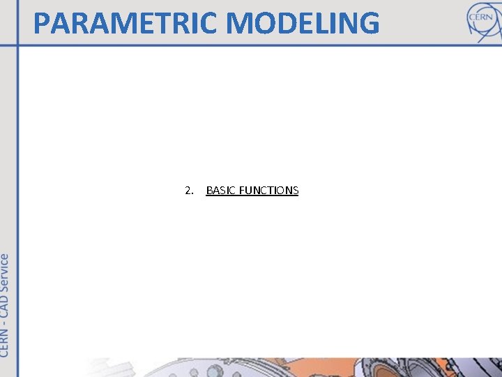PARAMETRIC MODELING 2. BASIC FUNCTIONS 