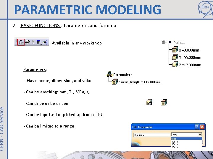 PARAMETRIC MODELING 2. BASIC FUNCTIONS : Parameters and formula Available in any workshop Parameters: