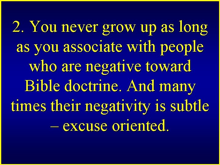 2. You never grow up as long as you associate with people who are