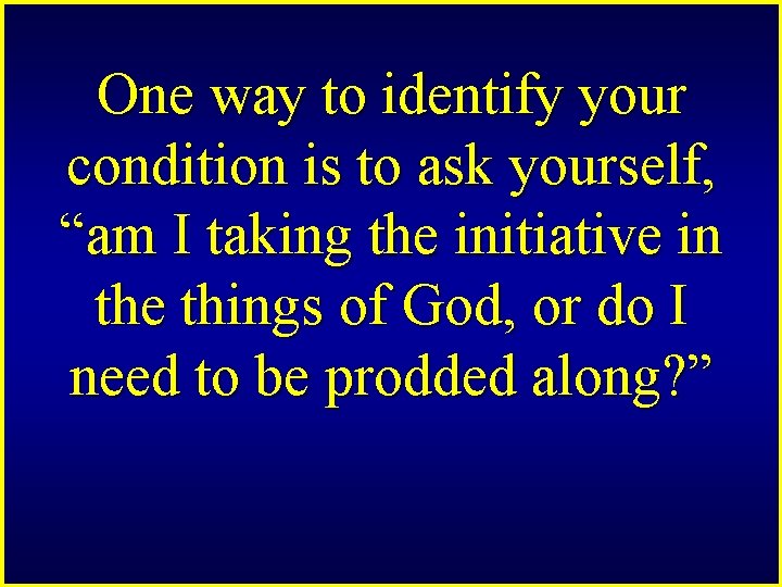 One way to identify your condition is to ask yourself, “am I taking the