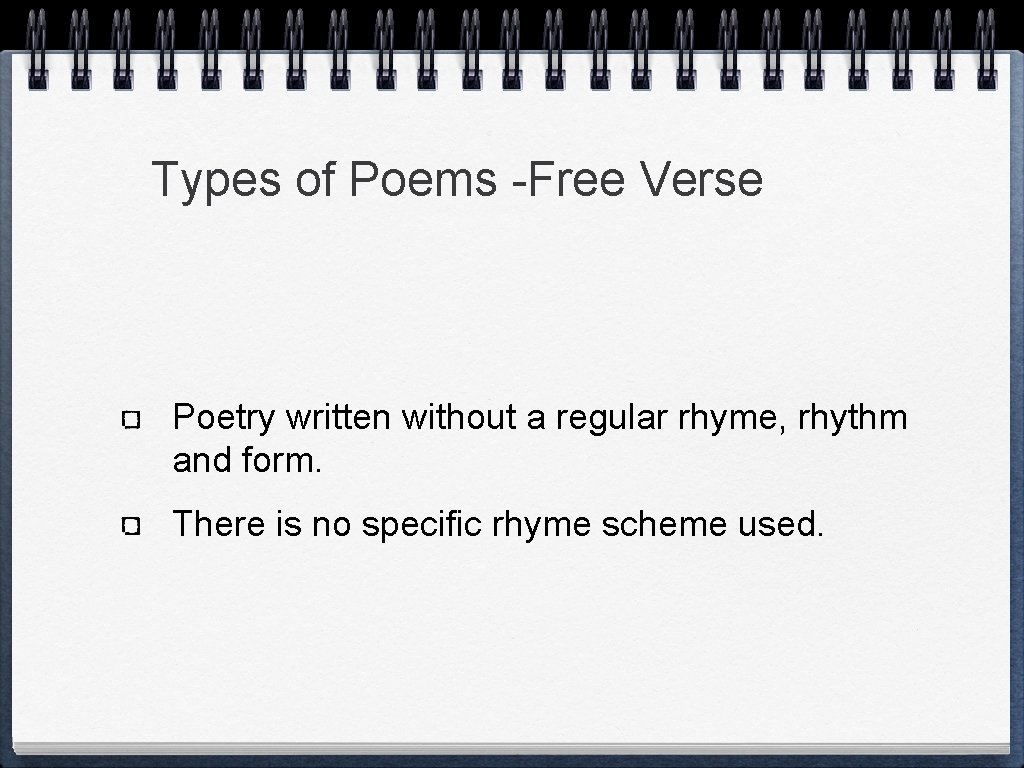 Types of Poems -Free Verse Poetry written without a regular rhyme, rhythm and form.