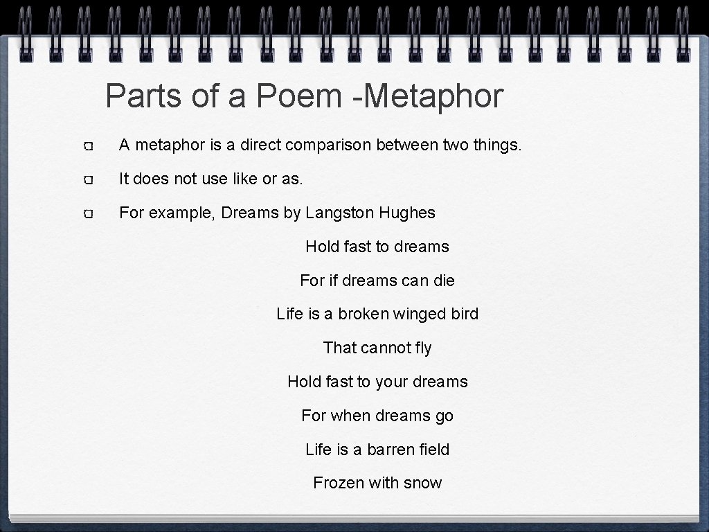 Parts of a Poem -Metaphor A metaphor is a direct comparison between two things.