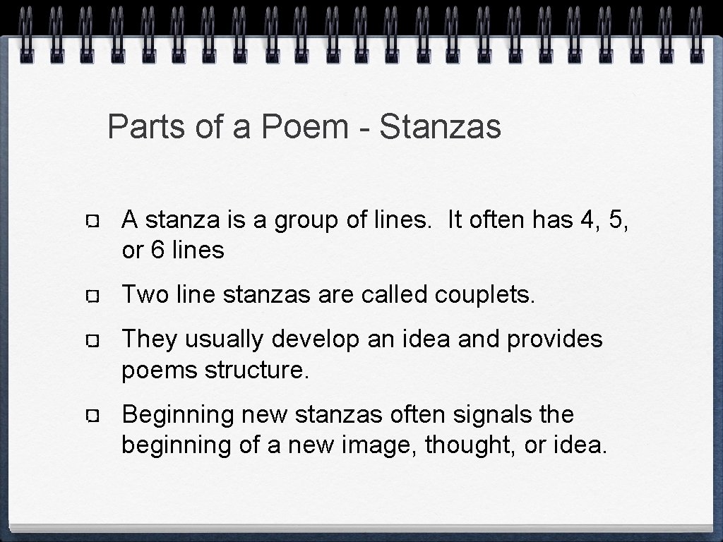 Parts of a Poem - Stanzas A stanza is a group of lines. It