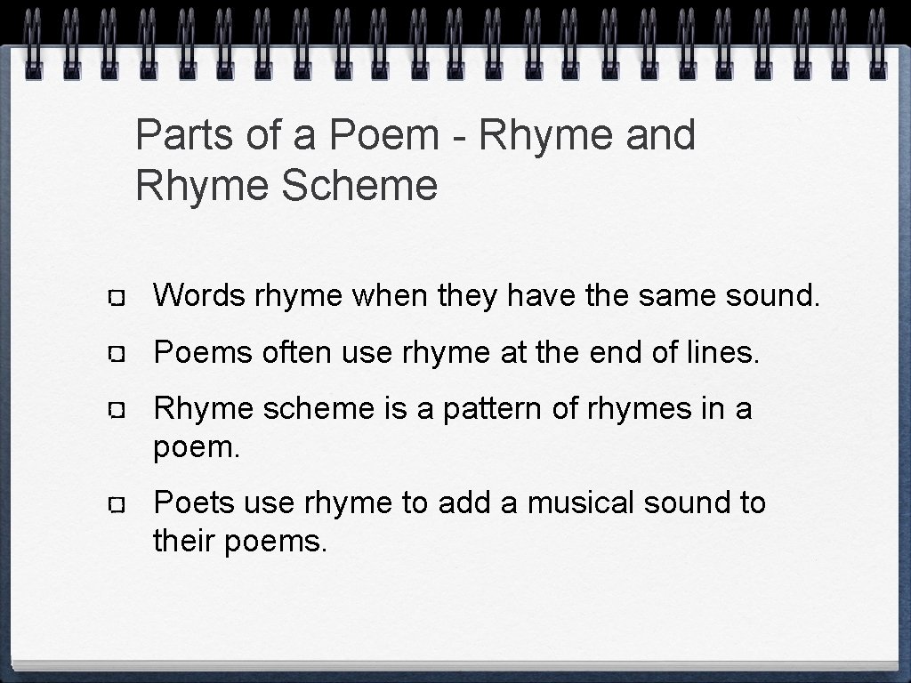 Parts of a Poem - Rhyme and Rhyme Scheme Words rhyme when they have