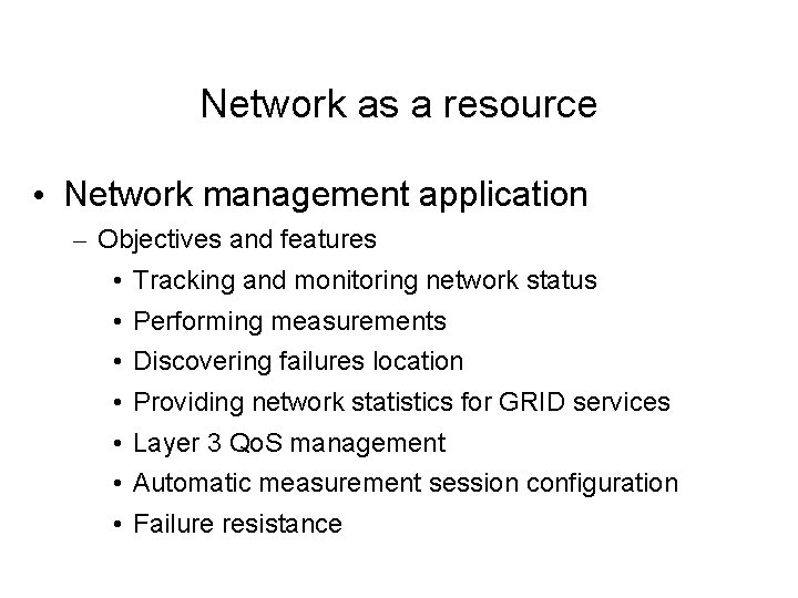 Network as a resource • Network management application – Objectives and features • Tracking