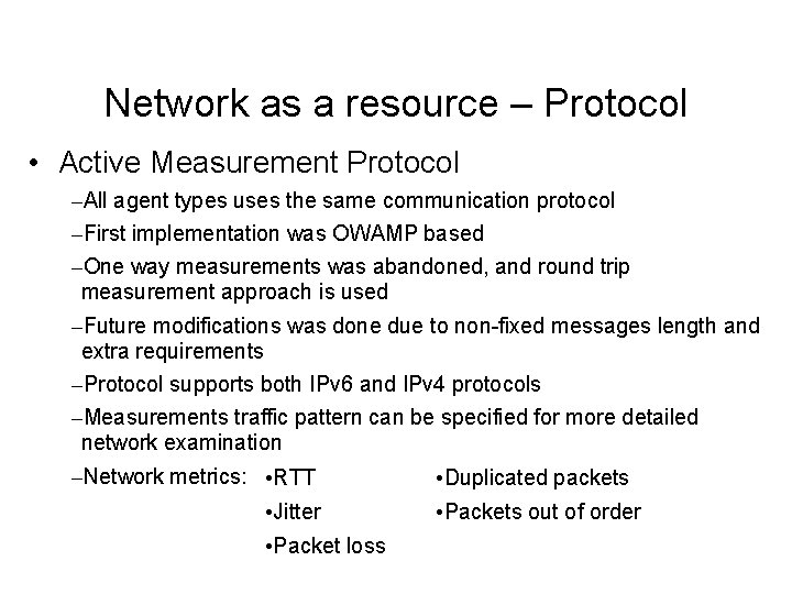 Network as a resource – Protocol • Active Measurement Protocol –All agent types uses