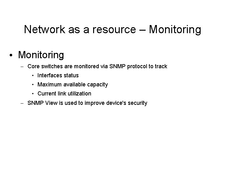 Network as a resource – Monitoring • Monitoring – Core switches are monitored via