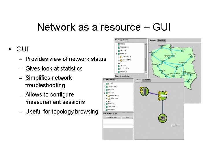 Network as a resource – GUI • GUI – Provides view of network status