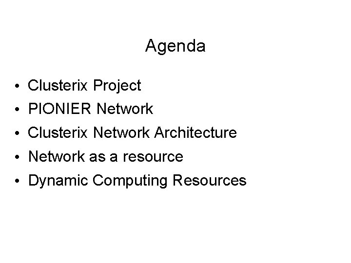 Agenda • Clusterix Project • PIONIER Network • Clusterix Network Architecture • Network as