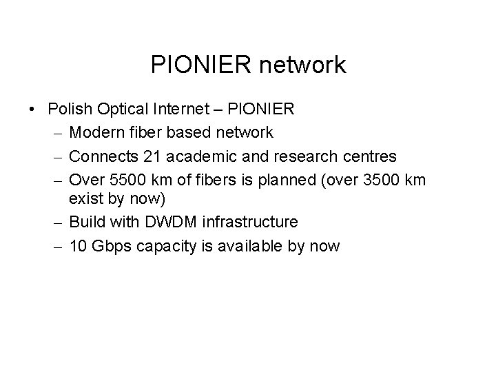 PIONIER network • Polish Optical Internet – PIONIER – Modern fiber based network –