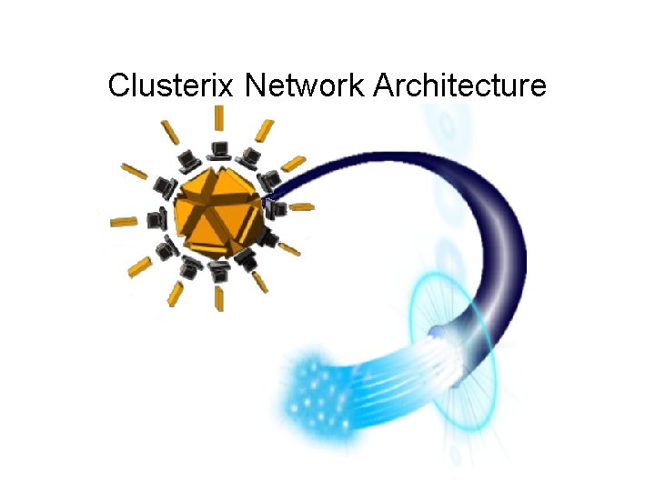 Clusterix Network Architecture 