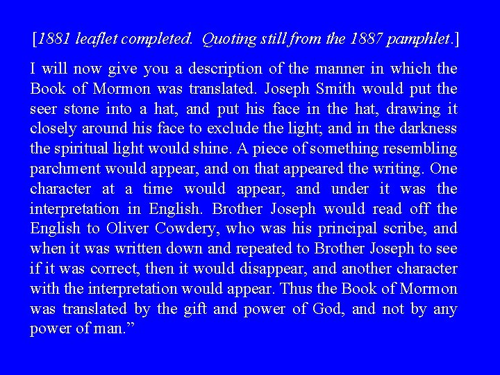 [1881 leaflet completed. Quoting still from the 1887 pamphlet. ] I will now give
