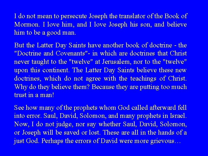I do not mean to persecute Joseph the translator of the Book of Mormon. I do not mean to persecute Joseph the translator of the Book of Mormon.