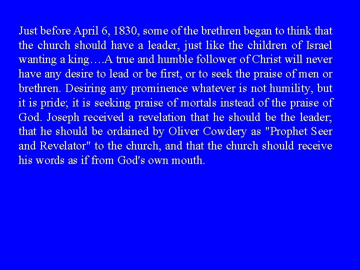 Just before April 6, 1830, some of the brethren began to think that the Just before April 6, 1830, some of the brethren began to think that the