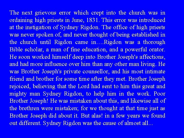 The next grievous error which crept into the church was in ordaining high priests The next grievous error which crept into the church was in ordaining high priests