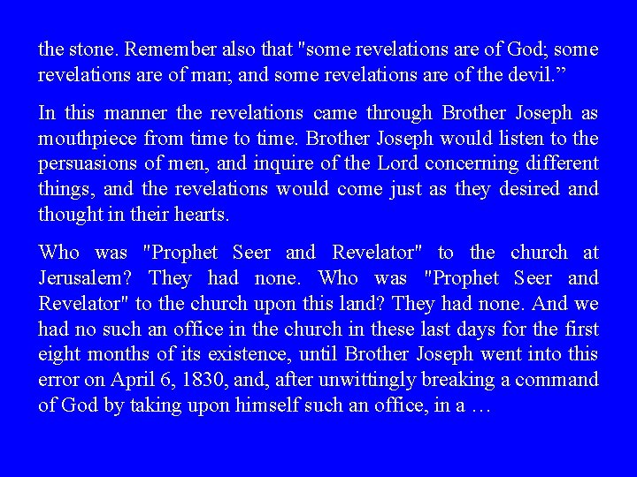 the stone. Remember also that "some revelations are of God; some revelations are of the stone. Remember also that "some revelations are of God; some revelations are of