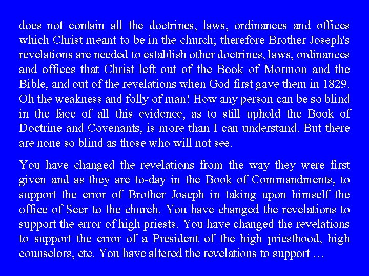 does not contain all the doctrines, laws, ordinances and offices which Christ meant to does not contain all the doctrines, laws, ordinances and offices which Christ meant to