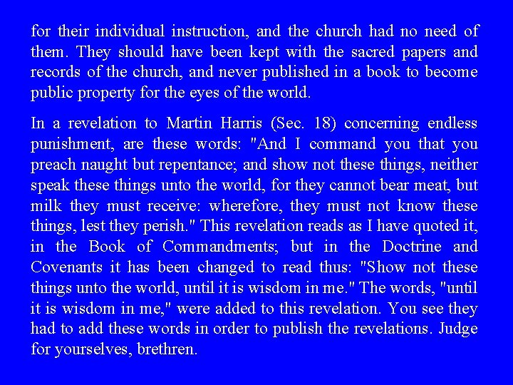 for their individual instruction, and the church had no need of them. They should for their individual instruction, and the church had no need of them. They should