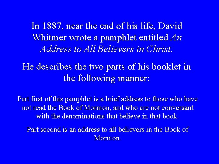 In 1887, near the end of his life, David Whitmer wrote a pamphlet entitled In 1887, near the end of his life, David Whitmer wrote a pamphlet entitled