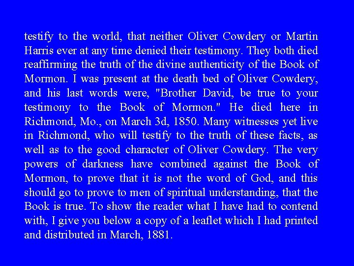 testify to the world, that neither Oliver Cowdery or Martin Harris ever at any testify to the world, that neither Oliver Cowdery or Martin Harris ever at any