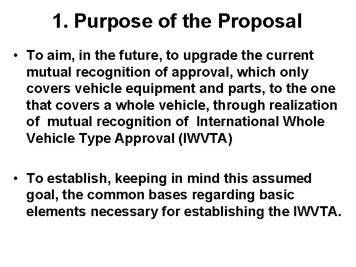 1. Purpose of the Proposal • To aim, in the future, to upgrade the