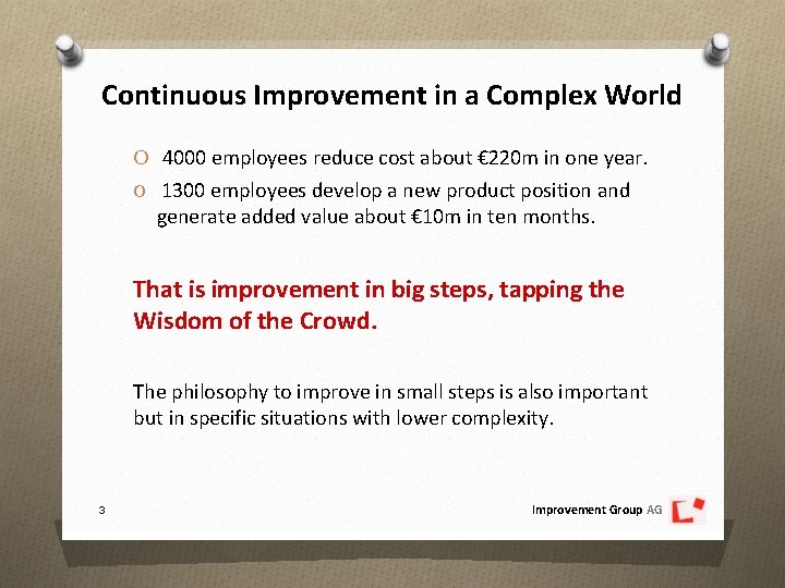 Continuous Improvement in a Complex World O 4000 employees reduce cost about € 220