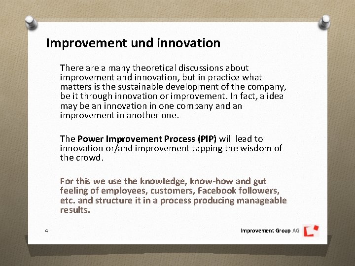 Improvement und innovation There a many theoretical discussions about improvement and innovation, but in