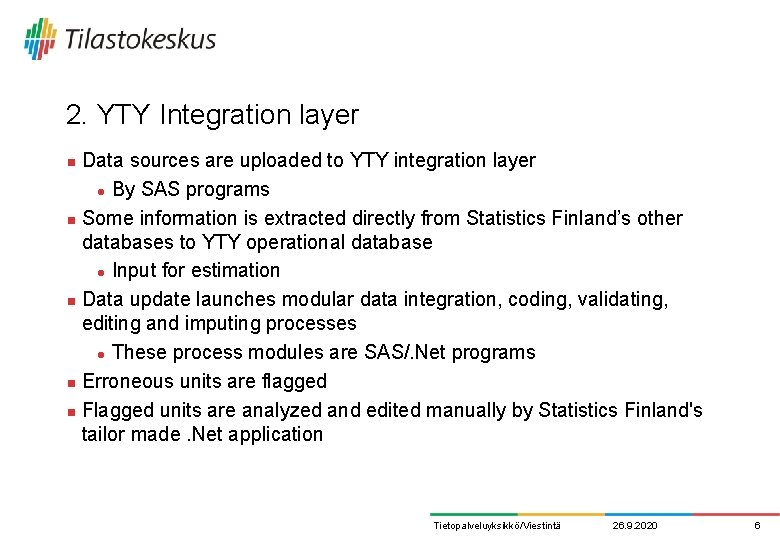 2. YTY Integration layer Data sources are uploaded to YTY integration layer l By