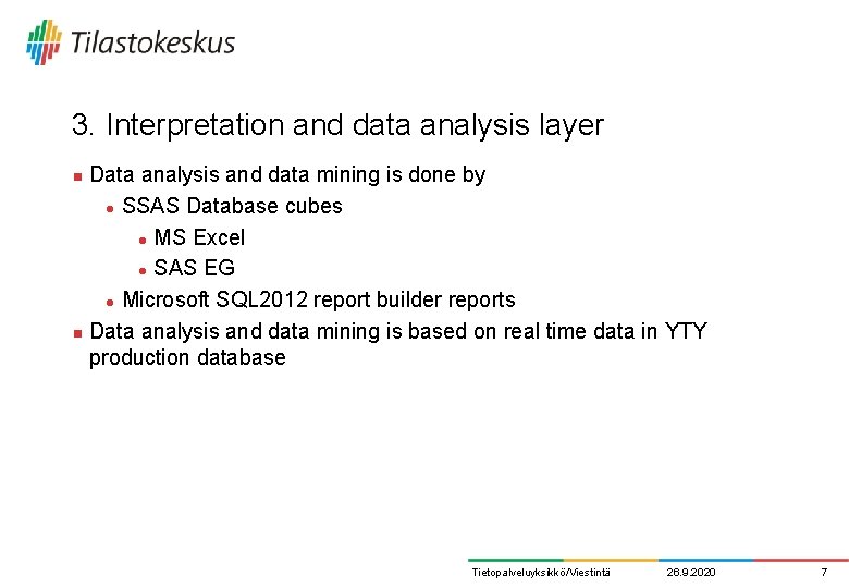3. Interpretation and data analysis layer Data analysis and data mining is done by