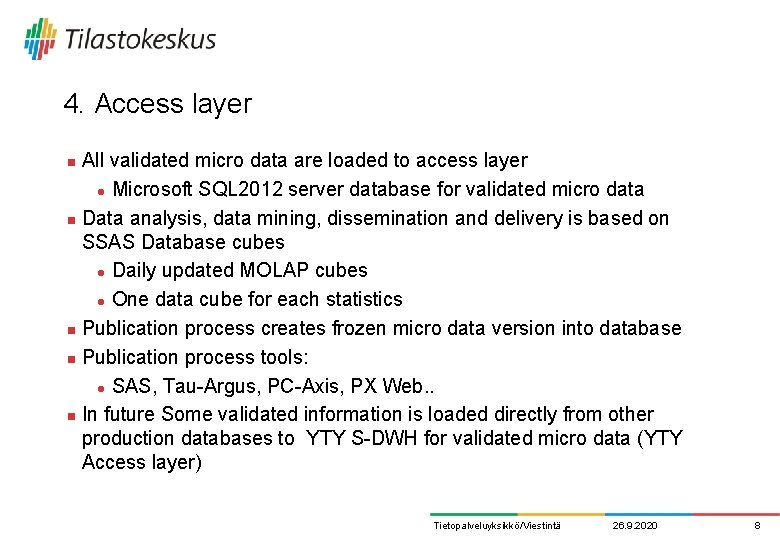 4. Access layer All validated micro data are loaded to access layer l Microsoft