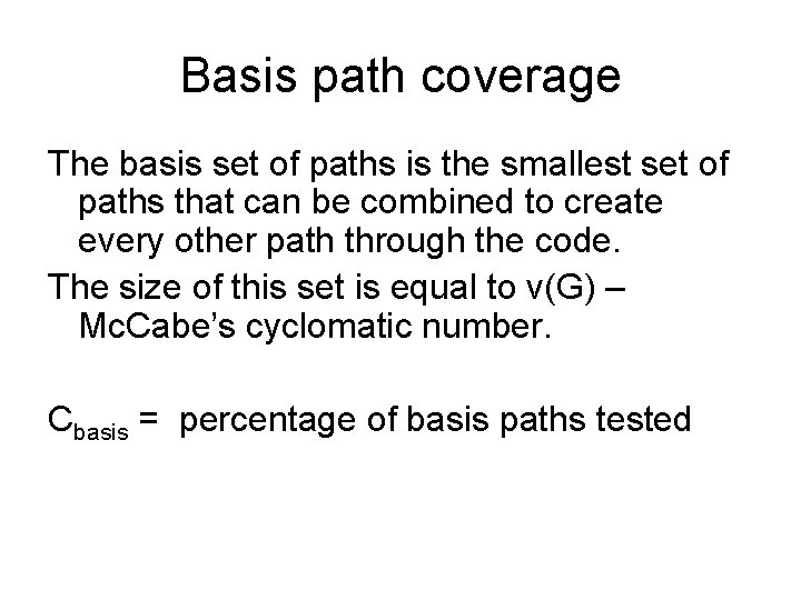 Basis path coverage The basis set of paths is the smallest set of paths