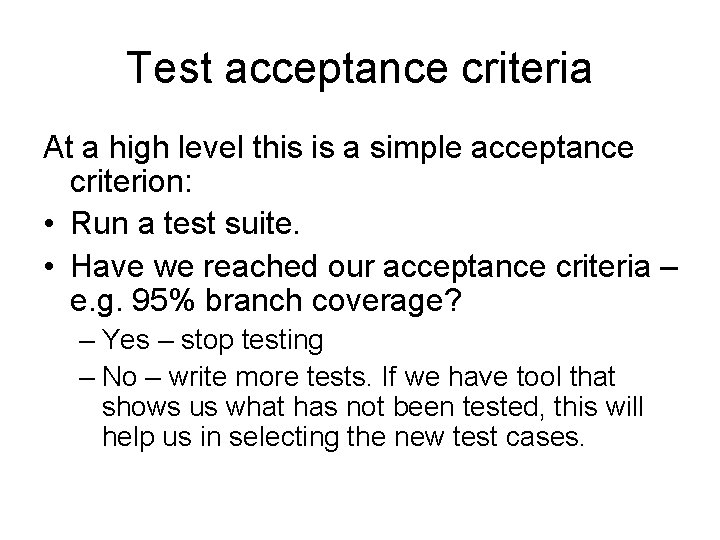 Test acceptance criteria At a high level this is a simple acceptance criterion: •