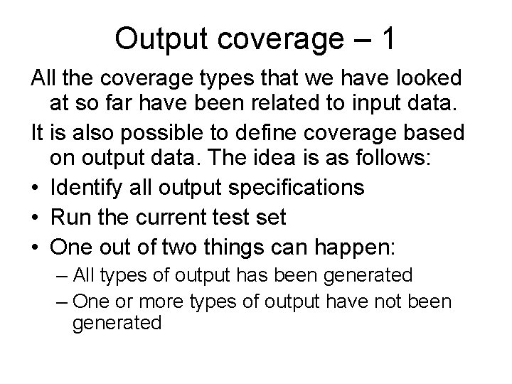 Output coverage – 1 All the coverage types that we have looked at so