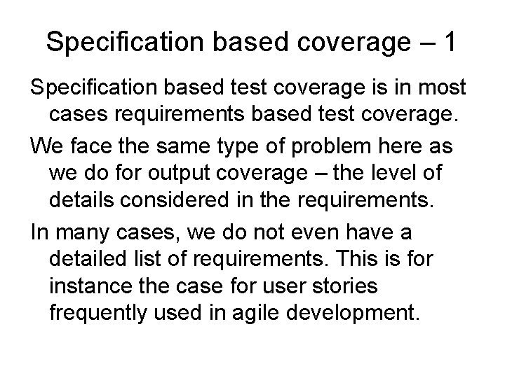 Specification based coverage – 1 Specification based test coverage is in most cases requirements