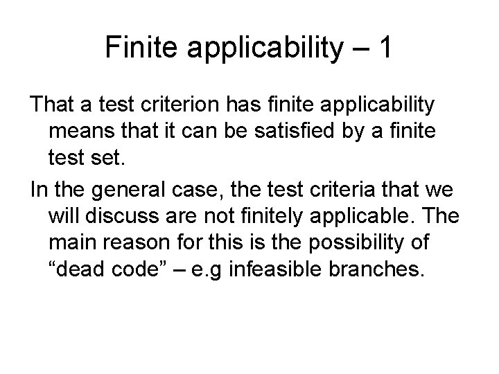 Finite applicability – 1 That a test criterion has finite applicability means that it