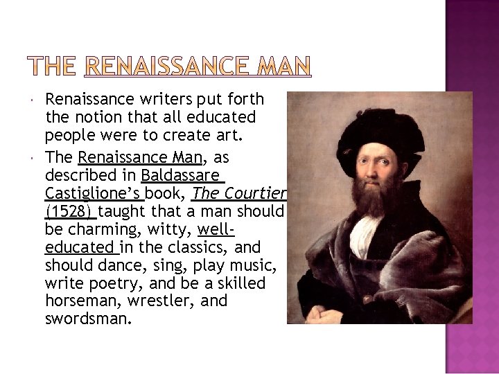  Renaissance writers put forth the notion that all educated people were to create