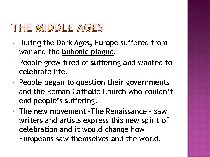  During the Dark Ages, Europe suffered from war and the bubonic plague. People